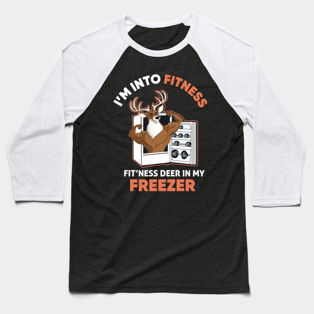 I'm Into Fitness Fit'Ness Deer In My Freezer Funny Hunter Baseball T-Shirt by TheAwesome